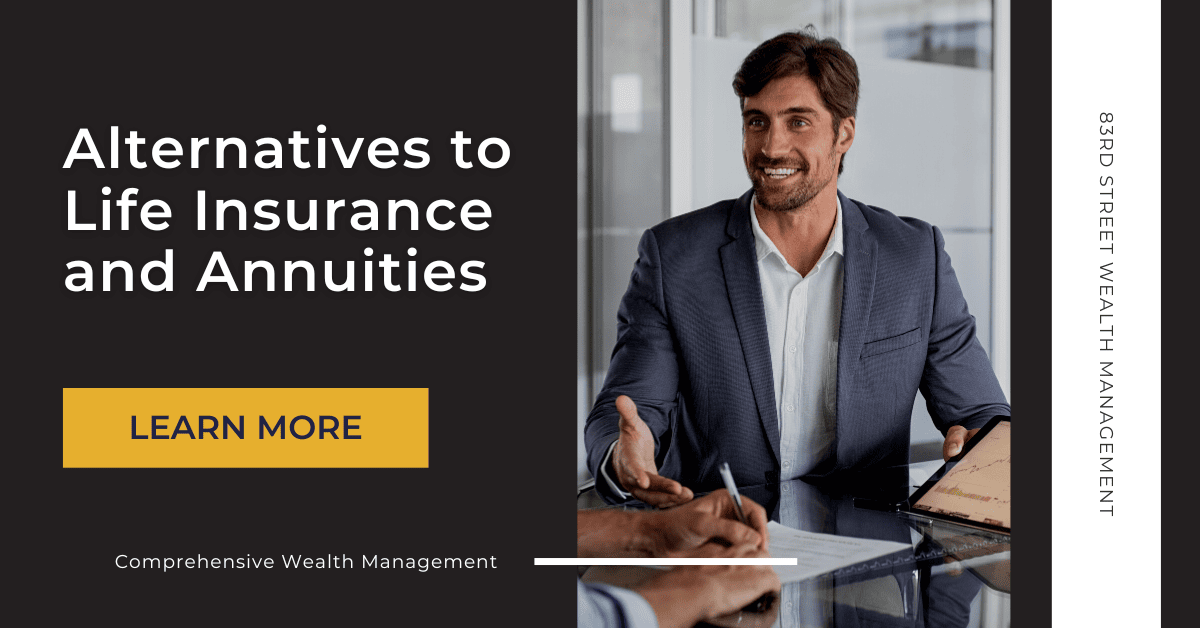 The Truth About Annuities and Life Insurance - 83rd St Wealth Management